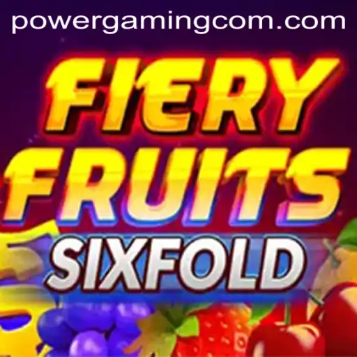 FieryFruitsSixFold: Exploring the Thrills of PowerGaming